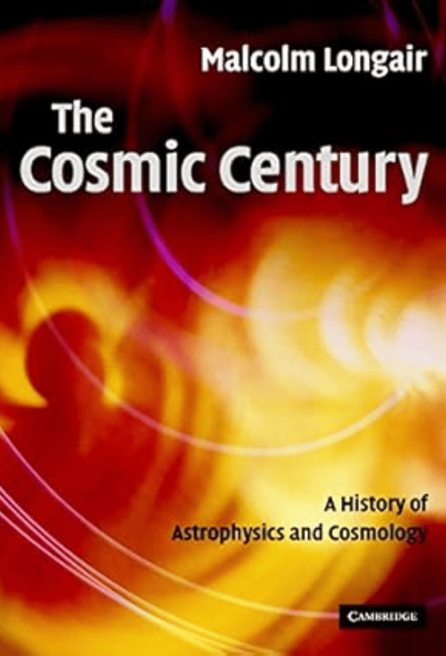 Portada The Cosmic Century: A History of Astrophysics and Cosmology